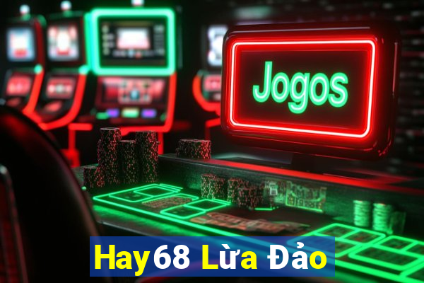 Hay68 Lừa Đảo