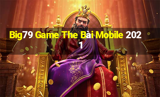 Big79 Game The Bài Mobile 2021