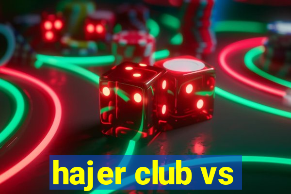 hajer club vs