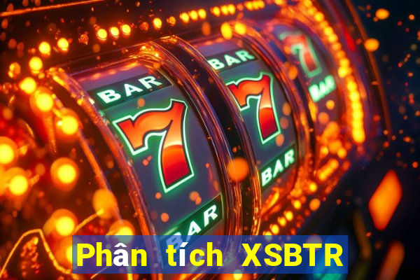 Phân tích XSBTR Chủ Nhật