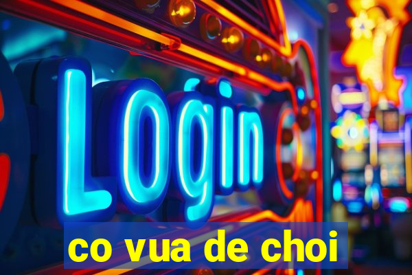 co vua de choi