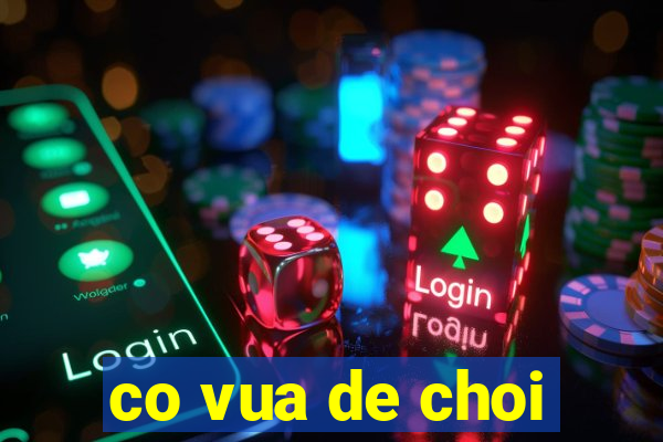 co vua de choi