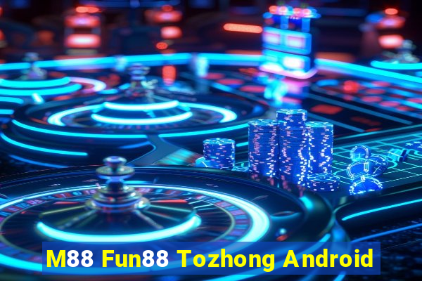 M88 Fun88 Tozhong Android