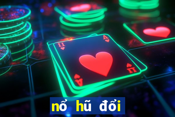 nổ hũ đổi thưởng club