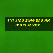 1 yi jiao bằng bao nhiêu tiền việt