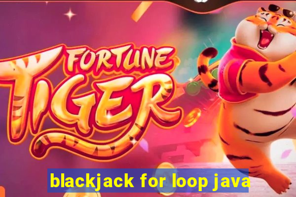 blackjack for loop java