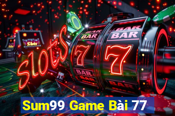 Sum99 Game Bài 77