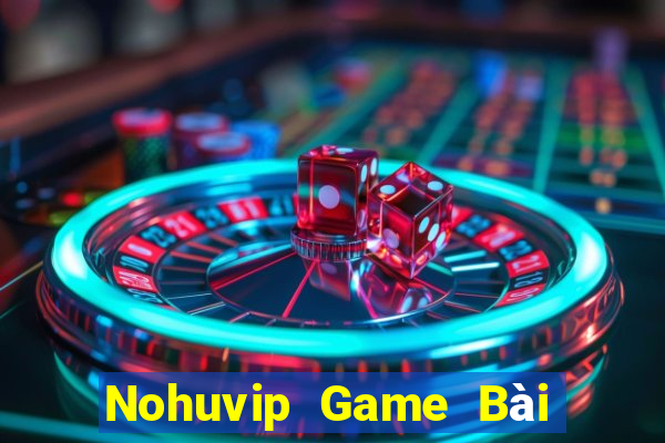 Nohuvip Game Bài Đổi Thưởng Uy Tín Bet20