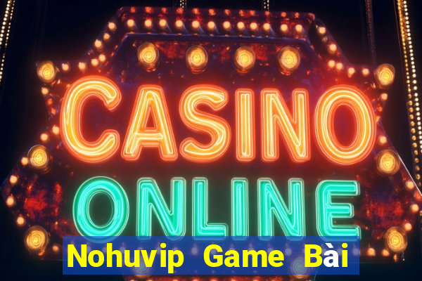 Nohuvip Game Bài Đổi Thưởng Uy Tín Bet20