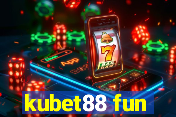 kubet88 fun