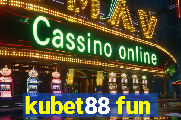 kubet88 fun