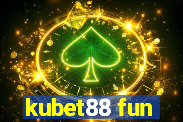 kubet88 fun