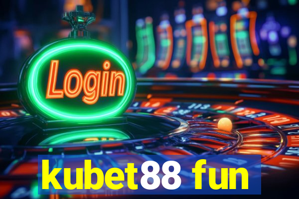 kubet88 fun