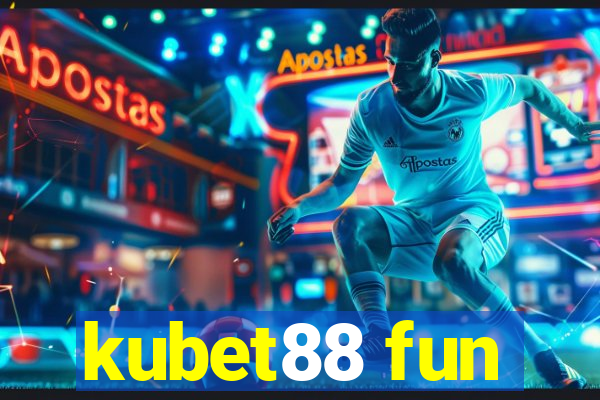 kubet88 fun