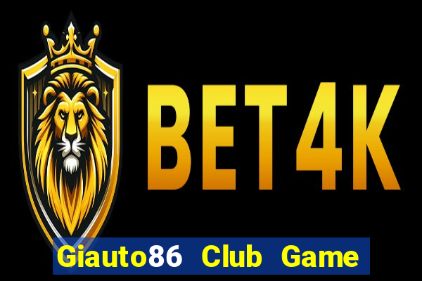 Giauto86 Club Game Bài Dom88