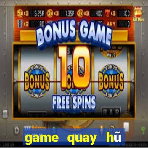 game quay hũ đổi thưởng 2019