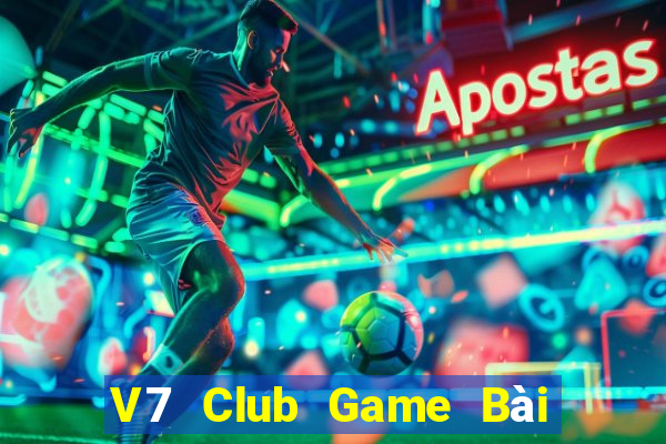 V7 Club Game Bài B52 Đổi Thưởng 2021