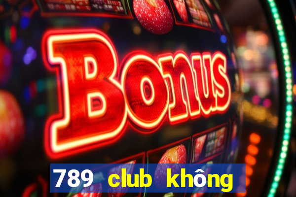 789 club không vào được