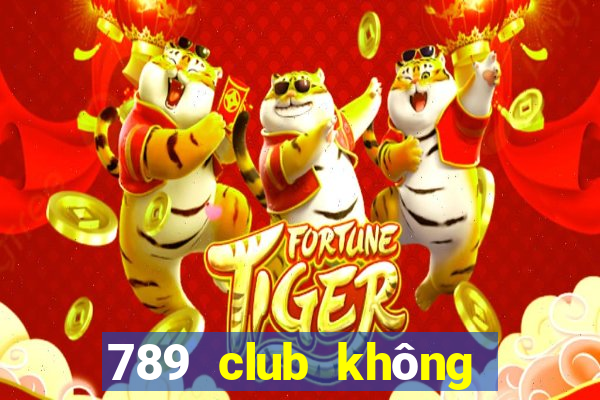 789 club không vào được