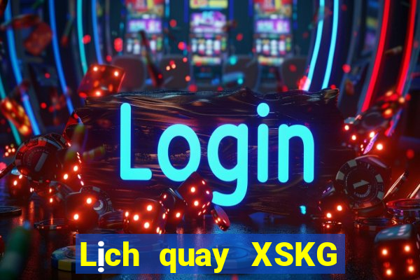 Lịch quay XSKG ngày thứ sáu