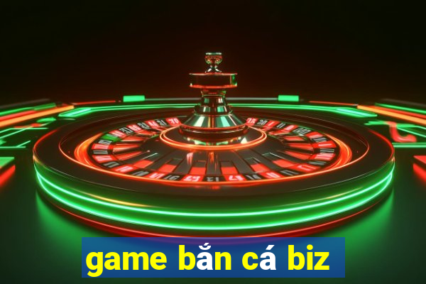 game bắn cá biz