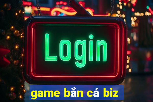 game bắn cá biz