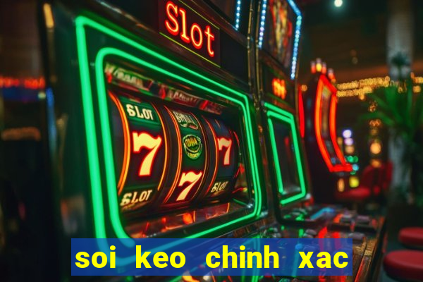 soi keo chinh xac hom nay