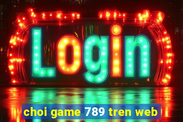 choi game 789 tren web