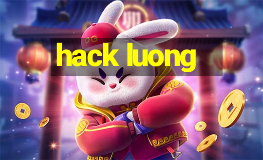 hack luong