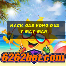 hack gas vong quay may man