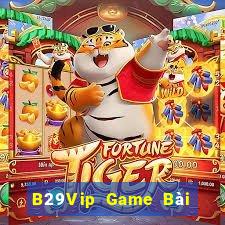 B29Vip Game Bài Lừa Đảo