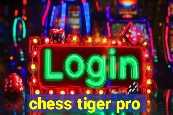 chess tiger pro