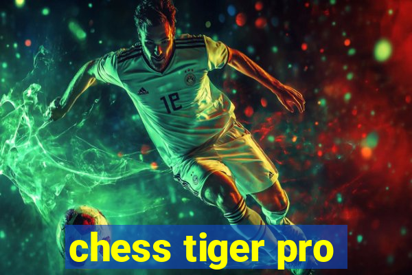 chess tiger pro