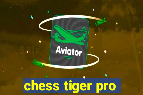 chess tiger pro