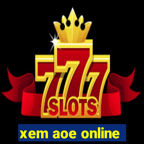 xem aoe online