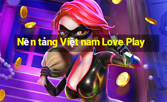 Nền tảng Việt nam Love Play