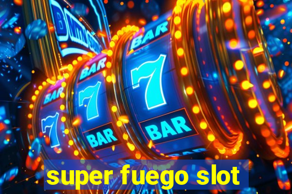 super fuego slot