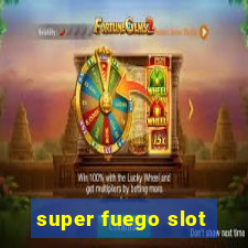 super fuego slot