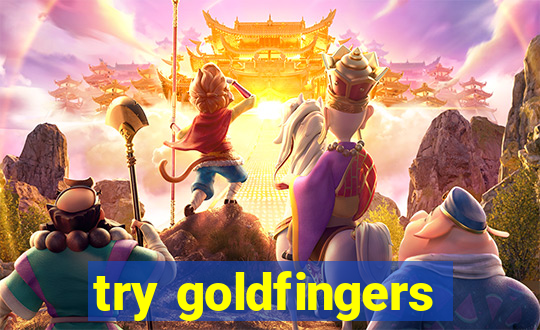 try goldfingers