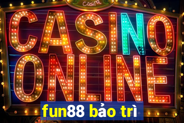 fun88 bảo trì