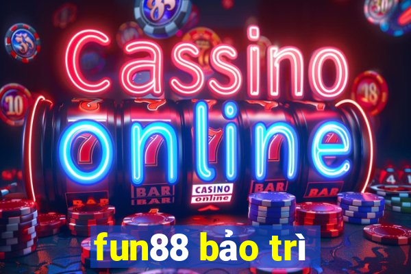 fun88 bảo trì