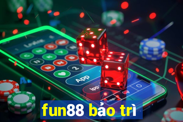 fun88 bảo trì