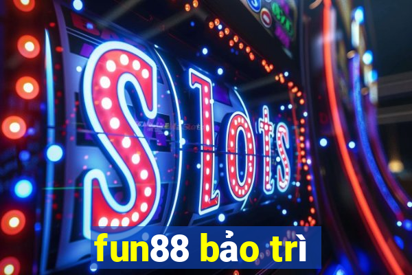 fun88 bảo trì