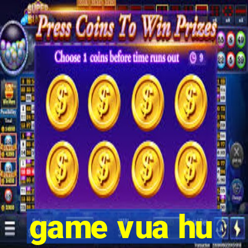 game vua hu