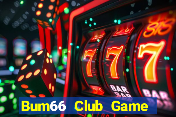 Bum66 Club Game Bài Online Uy Tín