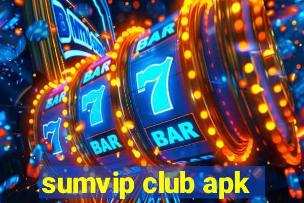 sumvip club apk