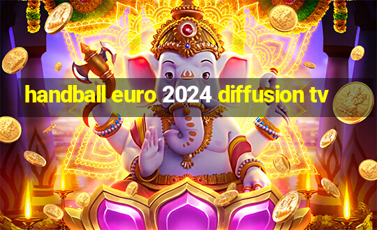 handball euro 2024 diffusion tv