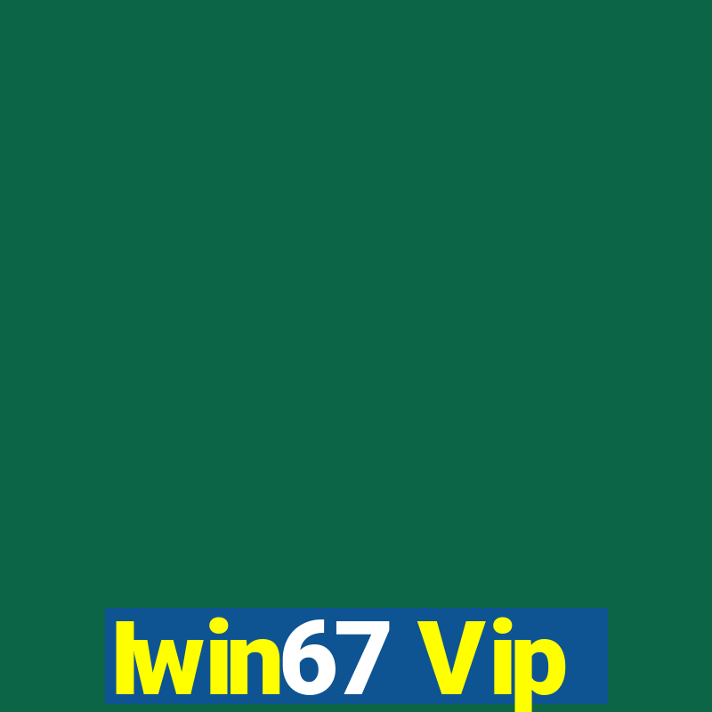 Iwin67 Vip