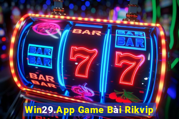 Win29.App Game Bài Rikvip