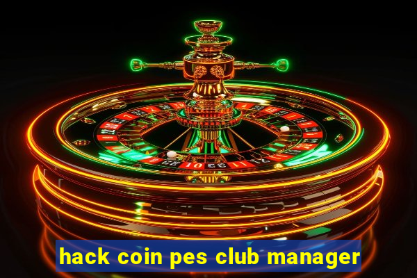 hack coin pes club manager